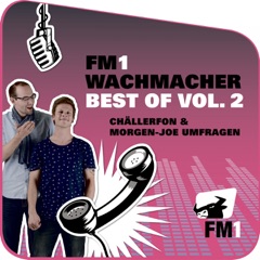 FM1 Wachmacher (Best of, Vol. 2) [Chällerfon & Morgen-Joe Umfragen]