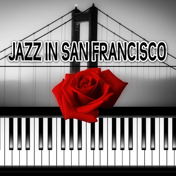 Jazz in San Francisco – The Best Style of Jazz, Romantic Candle Light Dinner, Piano Bar Music, Smooth Jazz Lounge Music, Love Songs