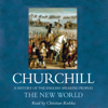 The New World: A History of the English Speaking Peoples, Volume II (Unabridged) - Winston Churchill