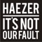 It’s Not Our Fault (F.O.O.L Remix) - Haezer lyrics