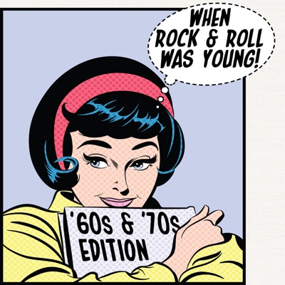 When Rock & Roll Was Young! '60s & '70s Edition