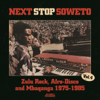 Next Stop Soweto Vol. 4 (Zulu Rock, Afro-Disco and Mbaqanga 1975-1985) - Various Artists