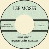 Lee Moses - I'm Sad About It