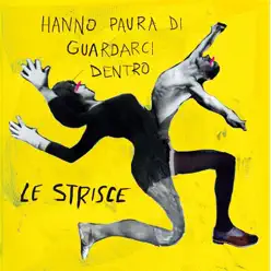 Hanno paura di guardarci dentro - Le Strisce Hanno paura di guardarci dentro - Le Strisce