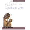 L'enfance de Jésus - Joseph Ratzinger