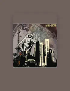 Dengarkan Millions, tonton video musik, baca bio, lihat tanggal tur & lainnya!