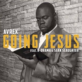 Going Jesus (feat. K-Drama & Sean Slaughter) Avrex