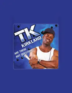 聆聽 TK Kirkland、觀看音樂影片、閱讀小傳、查看巡演日期等！