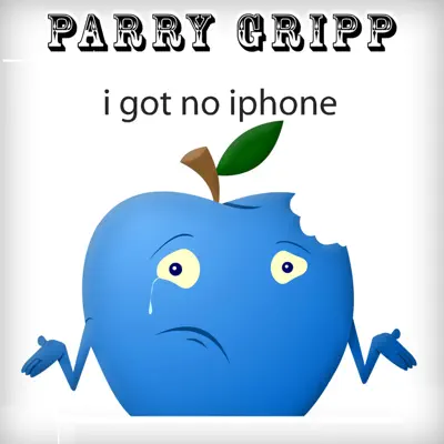 I Got No Iphone - Single - Parry Gripp