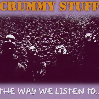 The Way We Listen To - Crummy Stuff The Way We Listen To - Crummy Stuff