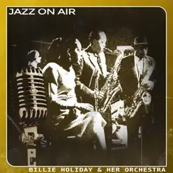 Jazz on Air - Billie Holiday & Her Orchestra