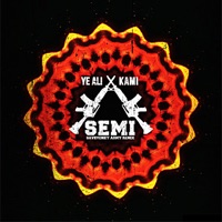 Semi (Remix) [feat. Kami] - Single - Ye Ali