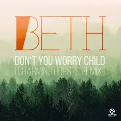 Don't You Worry Child - Single (Charming Horses Remix) - Single - Beth