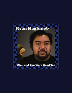 Ryan Maglunob을(를) 듣고, 뮤직 비디오를 보고, 약력을 읽고, 투어 일정 등을 확인하세요!
