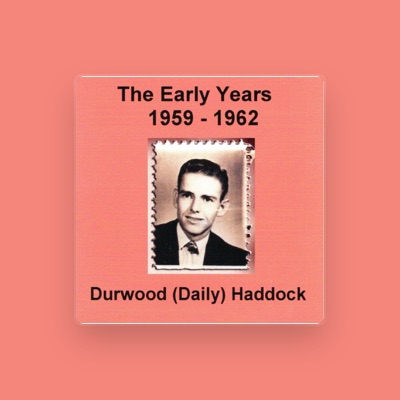 Listen to Durwood Daily Haddock, watch music videos, read bio, see tour dates & more!