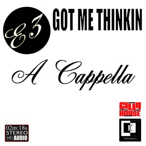 Got Me Thinkin (A Cappella) - Single