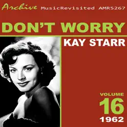 Don't Worry - Kay Starr Don't Worry - Kay Starr