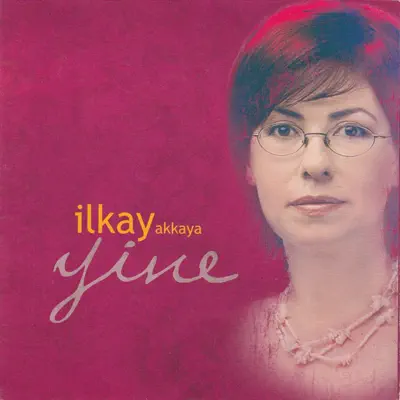Écouter Yine par İlkay Akkaya