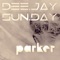 Parker - Dee.Jay.Sun.Day. lyrics