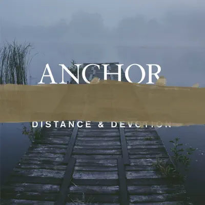 Distance & Devotion - Anchor