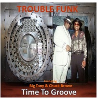 Time to Groove (feat. Big Tony & Chuck Brown) - Single - Trouble Funk