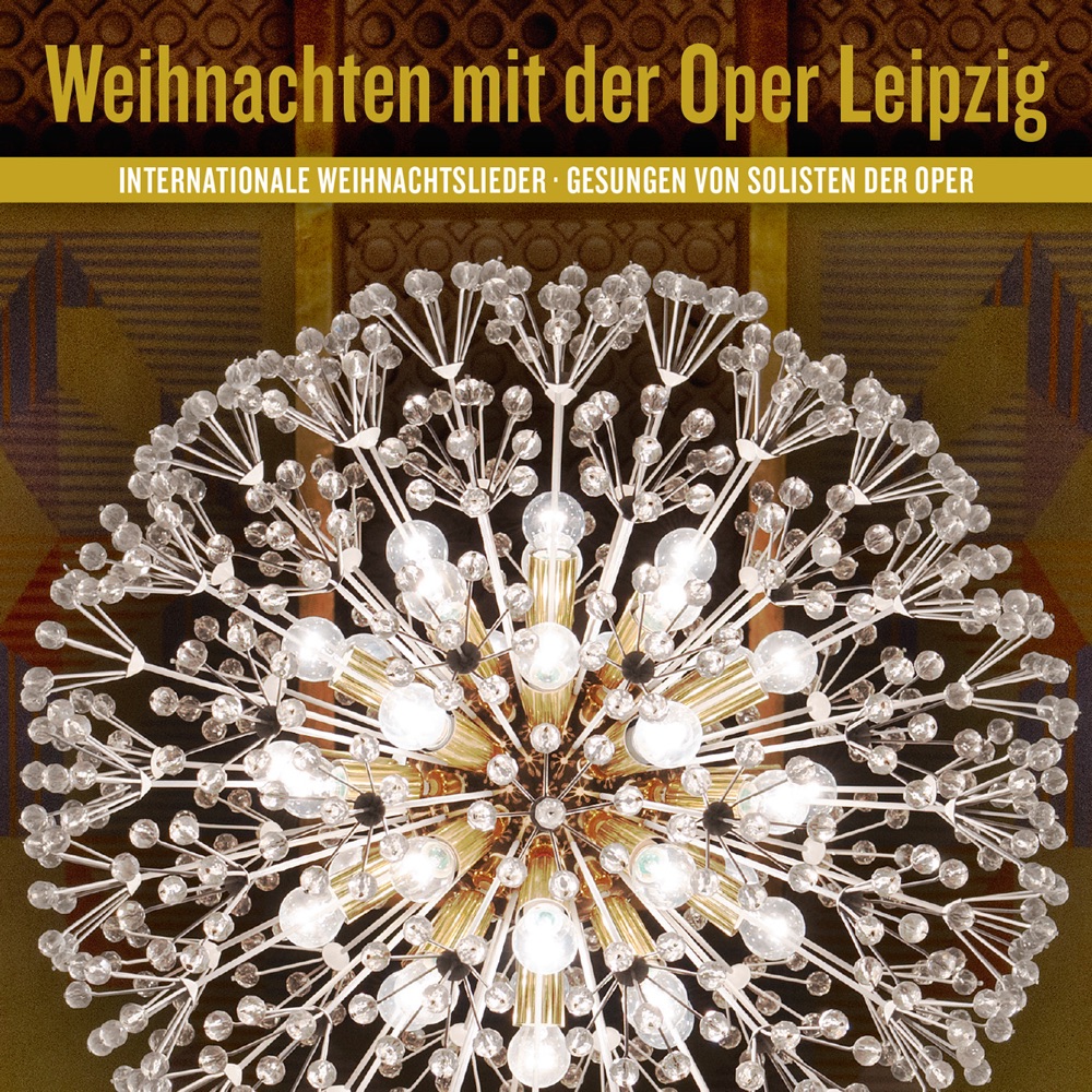 Обложка альбома «Weihnachten mit der Oper Leipzig - Internationale Weihnachtslieder» — Gunnar Harms, Martin Hoepfner, Christian Hornef, Ulf Lehmann, Rainhard Leuscher, Tobias Martin, Larissa Petersen, Susanne Rassbach, Johanna Schlag, Anna Schuberth-Meister, Keith Bold, Milcho Borovinow, Sejong Chang, Sebastian Fuchsberger, Kathrin Göhring, Sandra Janke, Dan Kalström, Karin Lovelius, Jonathan Michie, Martin Petzold, Tuomas Pursio, Marika Schönberg, Olena Tokar, Eun Yee You & Jakob Grabenhorst
