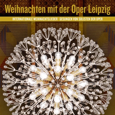 Weihnachten mit der Oper Leipzig - Internationale Weihnachtslieder