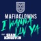 I Wanna Luv Ya (Video Edit) [feat. Sean Kingston] - Mafia Clowns lyrics