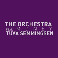 Money (feat. Tuva Semmingsen) - The Orchestra