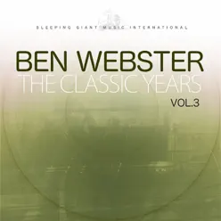 The Classic Years, Vol. 3 - Ben Webster