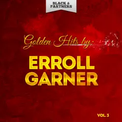 Golden Hits By Erroll Garner Vol 3 - Erroll Garner Golden Hits By Erroll Garner Vol 3 - Erroll Garner