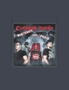 Clockwork Psychoを聴いたり、ミュージックビデオを鑑賞したり、経歴やツアー日程などを確認したりしましょう！