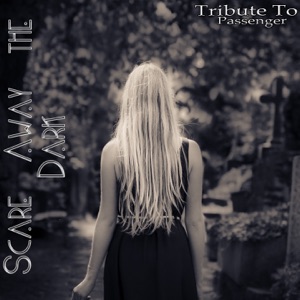 Scare Away the Dark: Tribute to Passenger - EP