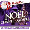 Noël chants et gospel - Les plus beaux chants sacrés de Noël - Multi-interprètes