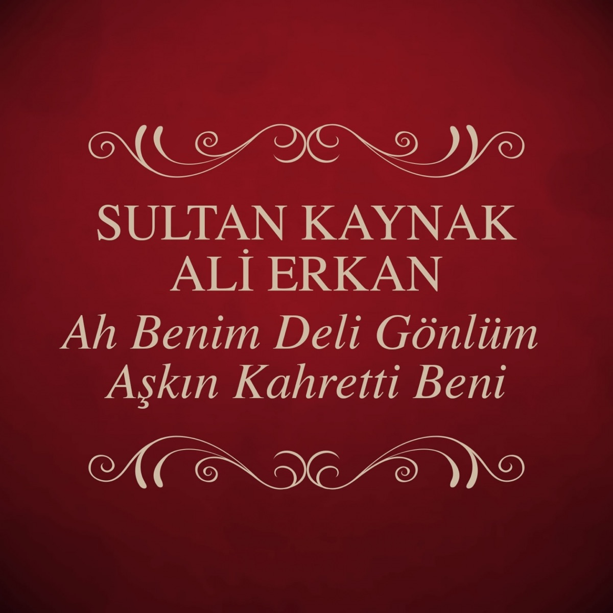 Ah Benim Deli Gönlüm / Aşkın Kahretti Beni by Sultan Kaynak & Ali Erkan on  Apple Music