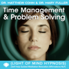 Time Management & Problem Solving (Light of Mind Hypnosis) [Self Help Guided Meditation Relaxation Affirmations NLP] - Dr. Matthew Cohn & Dr. Mary Fuller