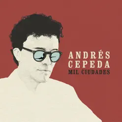 Mil Ciudades - Andrés Cepeda