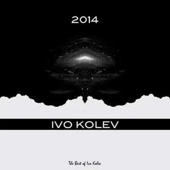 Ivo Kolev 2014 (The Best of Ivo Kolev) by Ivo Kolev album reviews, ratings, credits