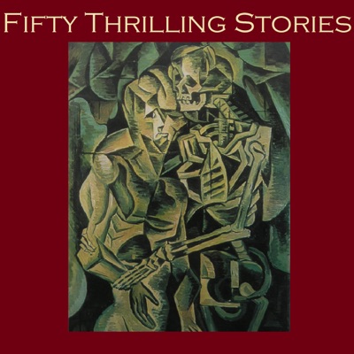Fifty Thrilling Stories: Thrillers, Mysteries, Dark Crimes, and Strange Happenings