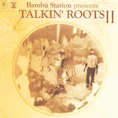 Talkin' Roots Vol II - Bambu Station