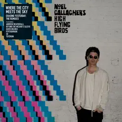 Where the City Meets the Sky - Noel Gallagher's High Flying Birds Where the City Meets the Sky - Noel Gallagher's High Flying Birds