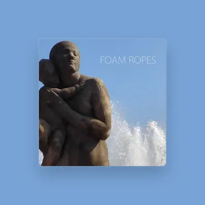 Listen to Foam Ropes, watch music videos, read bio, see tour dates & more!