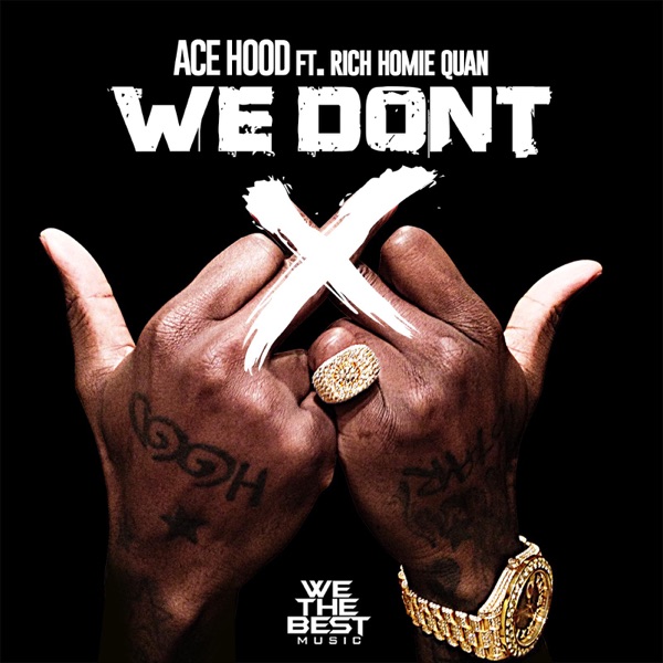 We Don't (feat. Rich Homie Quan) - Single - Ace Hood