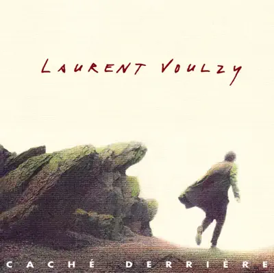 Listen to Caché derrière by Laurent Voulzy