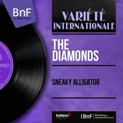 Sneaky Alligator (Mono Version) - EP - The Diamonds Sneaky Alligator (Mono Version) - EP - The Diamonds