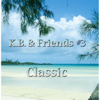 K.B. & Friends #3: Classic - Various Artists