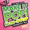 Make It Pop! Non-Stop Vol. 12 (60 Minute Non-Stop Workout Mix @ 132 BPM) - Yes Fitness Music