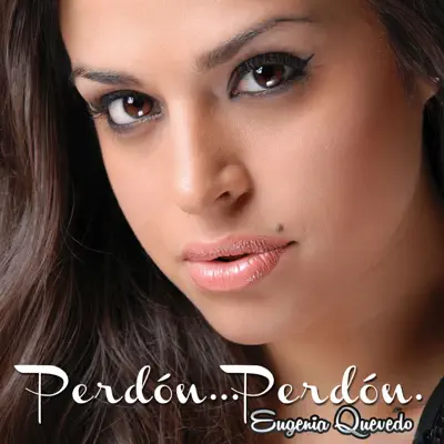 Perdón, Perdón - Single - Eugenia Quevedo