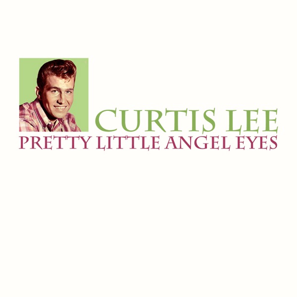 Curtis Lee - Pretty Little Angel Eyes