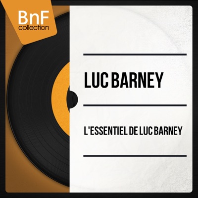 L'Essentiel de Luc Barney (Mono Version) - Luc Barney